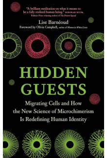 Hidden Guests: Migrating Cells and How the New Science of Mic - Humanitas