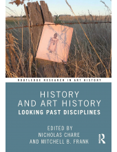 History and Art History: Looking Past Disciplines (Routledge Research in Art History) - Humanitas