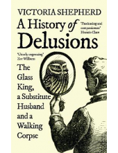 A History of Delusions: The Glass King, a Substitute Husband - Humanitas