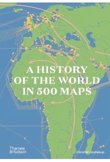 A History of the World in 500 Maps - Humanitas