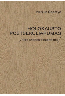 Holokausto postsekuliarumas tarp kritikos ir supratimo - Humanitas