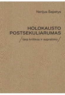Holokausto postsekuliarumas tarp kritikos ir supratimo - Humanitas