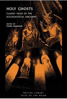 Holy Ghosts: Classic Tales of the Ecclesiastical Uncanny - Humanitas