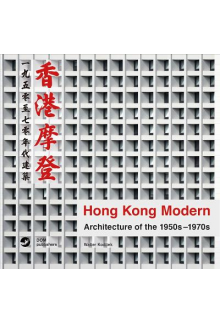 Hong Kong Modern : Architectur e of the 1950s-1970s - Humanitas