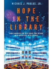 Hope in the Library: How Libraries Can Help Shape Our Future with Artificial Intelligence - Humanitas