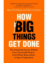 How Big Things Get Done: The Surprising Factors - Humanitas