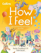 How I Feel : 40 Wellbeing Acti vities for Children - Humanitas