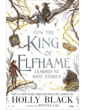 How the King of Elfhame Learne d to Hate Stories - Humanitas