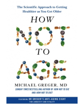 How Not to Age : The Scientifi c Approach to Getting Healthie - Humanitas