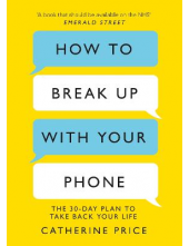 How to Break Up With Your Phone - Humanitas