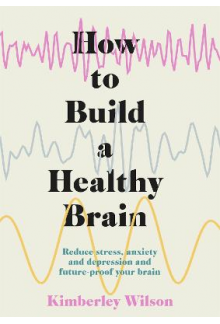 How to Build a Healthy Brain: Reduce stress, anxiety and depression and future-proof your brain - Humanitas