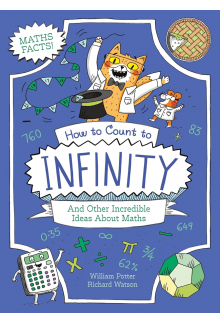 How to Count to Infinity and Other Incredible Ideas About Maths - Humanitas