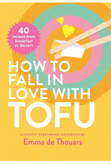 How to Fall in Love with Tofu - Humanitas