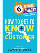 How to Get to Know Your Custom er (6 Minute Smarts) - Humanitas