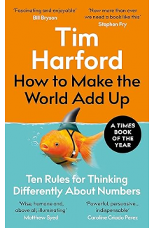 How to Make the World Add Up Ten Rules for Thinking Differe - Humanitas