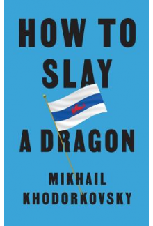 How to Slay a Dragon: Building a New Russia After Putin - Humanitas