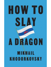 How to Slay a Dragon: Building a New Russia After Putin - Humanitas