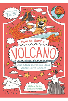 How to Surf a Volcano and Other Incredible Ideas About Earth Science - Humanitas