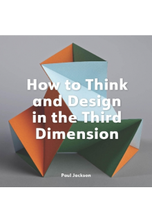 How to Think and Design in the Third Dimension - Humanitas
