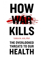 How War Kills : The Overlooked Threats to Our Health - Humanitas