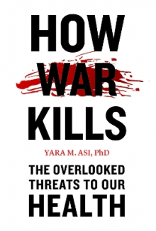 How War Kills : The Overlooked Threats to Our Health - Humanitas