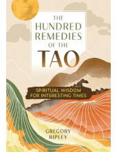 The Hundred Remedies of the Ta o: Spiritual Wisdom for Intere - Humanitas