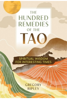 The Hundred Remedies of the Ta o: Spiritual Wisdom for Intere - Humanitas