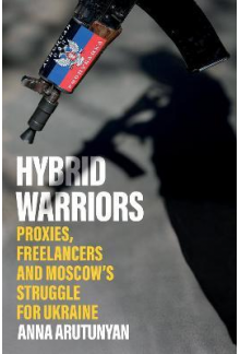 Hybrid Warriors : Proxies, Fre elancers and Moscow's Strougle Humanitas