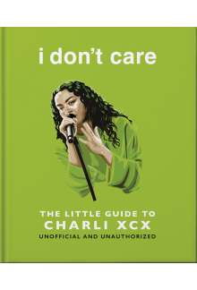 i don't care: The Little Guide to Charli XCX - Humanitas