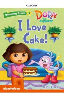 Reading Stars Dora 3 I Love Cake - Humanitas