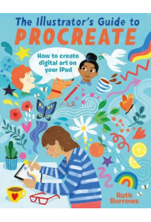 The Illustrator's Guide To Pro create: How to make digital ar - Humanitas