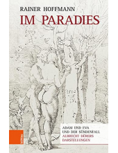 Im Paradies: Adam und Eva und der Sundenfall - Albrecht Durers Darstellungen - Humanitas