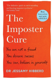 The Imposter Cure : How to stop feeling like a fraud and esc - Humanitas