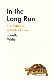 In the Long Run: The Future as a Political Idea - Humanitas