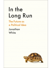 In the Long Run: The Future as a Political Idea - Humanitas