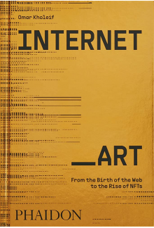 Internet_Art: From the Birth of the Web to the Rise of NFTs - Humanitas