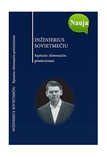 Inžinierius sovietmečiu. Kęstu čio Almonaičio prisiminimai - Humanitas