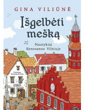 Išgelbėti mešką : nuotykiai Renesanso Vilniuje - Humanitas