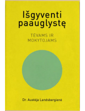 Išgyventi paauglystę. Tėvams ir mokytojams - Humanitas