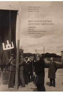 Išgyventoji istorija Lietuvoje tarpukariu: vaidmenys, patirtys, vadovėliniai pasakojimai ir atminimo politika - Humanitas