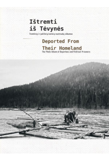 Ištremti iš Tėvynės / Deported From Their Homeland - Humanitas