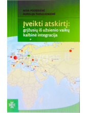 Įveikti atskirtį: grįžusių iš užsienio vaikų kalbinė integracija - Humanitas