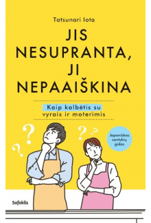 Jis nesupranta, ji nepaaiškina. Kaip kalbėtis su vyrais ir moterimis - Humanitas