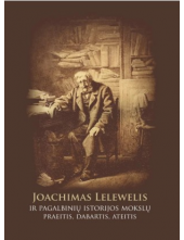 Joachimas Lelewelis ir pagalbinių istorijos mokslų praeitis - Humanitas