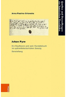 Johan Pyre: Ein Kaufmann und sein Handelsbuch im spatmittelalterlichen Danzig - Humanitas