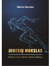 JUDESIŲ MOKSLAS. I DALIS. GRIAUČIŲ RAUMENYS, VALDYMAS, MOKYMAS, REABILITACIJA - Humanitas
