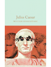 Julius Caesar William Shakespeare  (Macmillan Collector's Library) - Humanitas