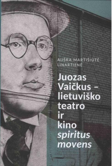 Juozas Vaičkus - lietuviško teatro ir kino spiritus movens - Humanitas