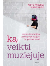 Ką veikti muziejuje? Meno istorijos, interpretacijos ir patarimai - Humanitas