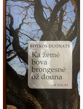 Ka žemė bova brongesnė ož douna. II dalės - Humanitas